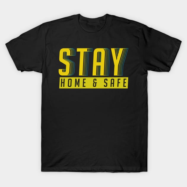 Stay home and safe T-Shirt by BroxArtworx